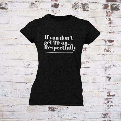 Respectfully Tshirt